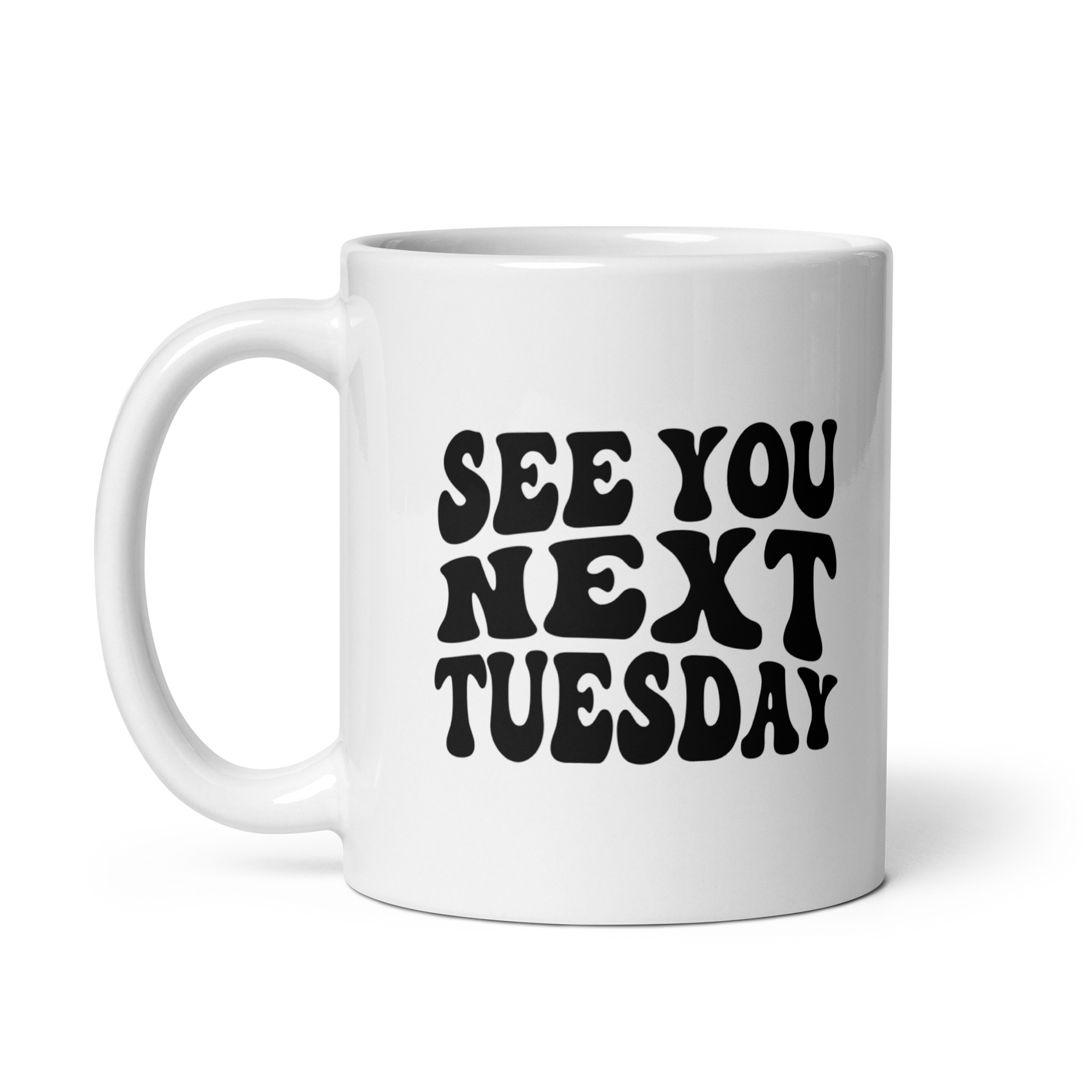 See You Next Tuesday White Glossy Mug - James Kennedy Merch